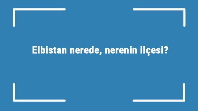 Elbistan Nerenin İlçesi