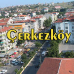 Çerkezköy Nerenin İlçesi